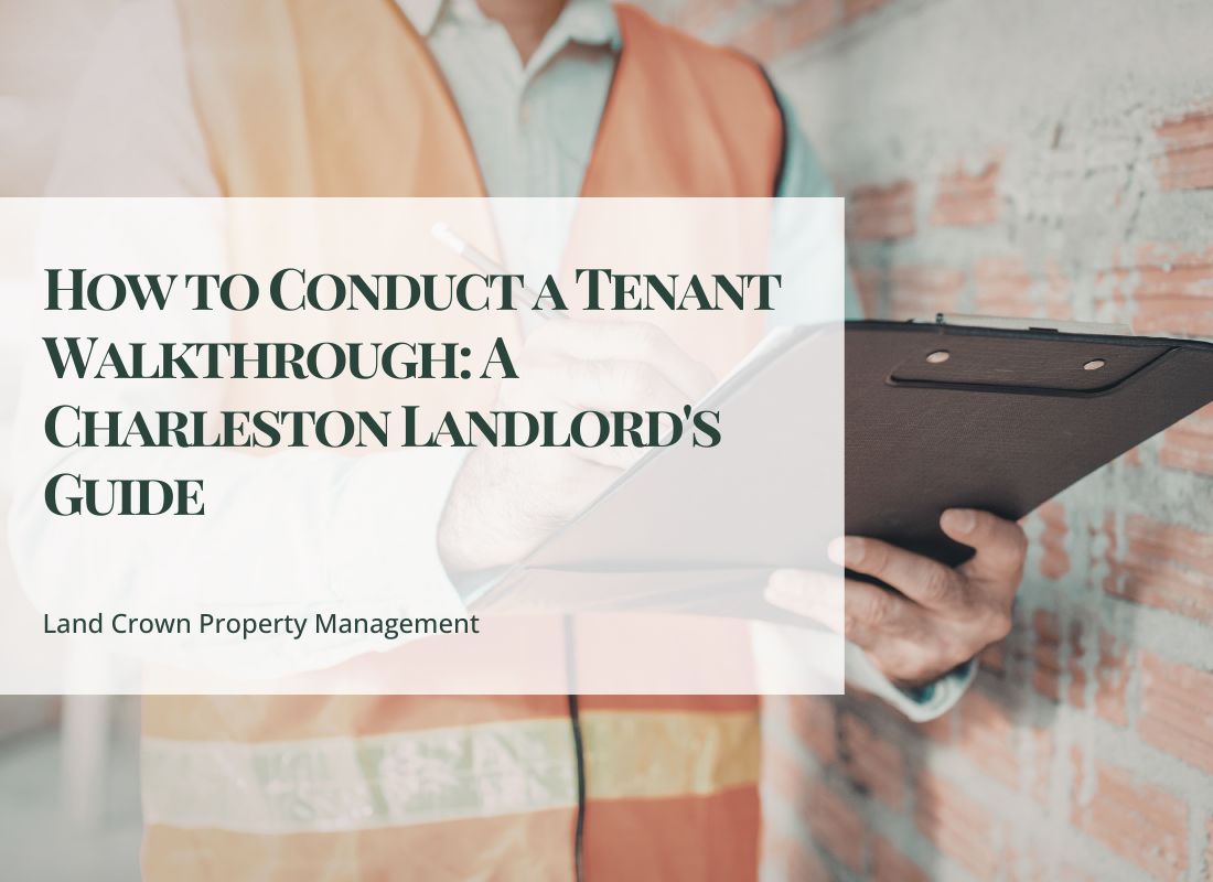 How to Conduct a Tenant Walkthrough: A Charleston Landlord's Guide